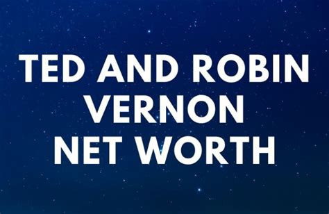 Ted and Robin Vernon Net Worth - Famous People Today