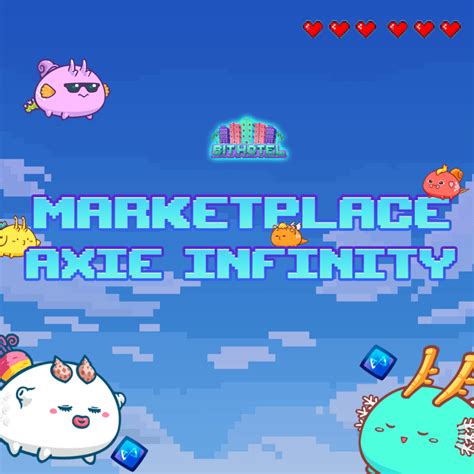 The NFT Marketplace of Axie Infinity - Bit Hotel