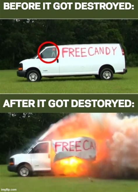 How the Free Candy van got destroyed - Imgflip