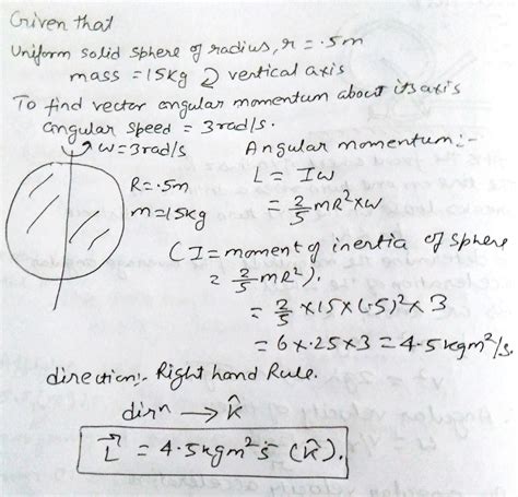 A uniform solid sphere of radius r=0.500 m and mass m=15.0 kg turns ...