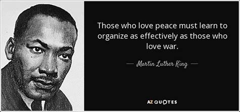 Martin Luther King, Jr. quote: Those who love peace must learn to ...