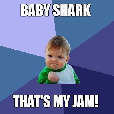 Meme Creator - Funny Baby Shark that's my jam! Meme Generator at ...