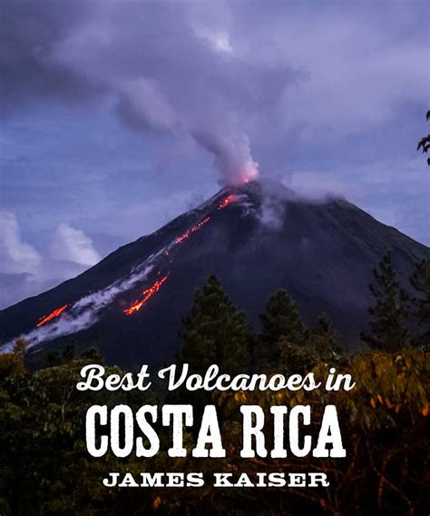 Best Volcanoes to Visit in Costa Rica • James Kaiser