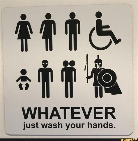 WHATEVER just wash your hands. - iFunny | Funny signs, Public bathrooms ...