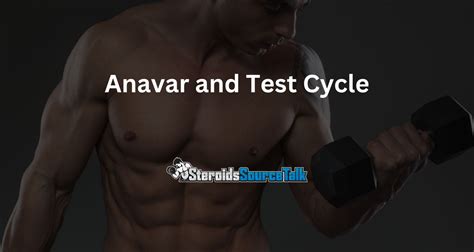 Anavar and Test Cycle - Dosage, Benefits and Side Effects Overview