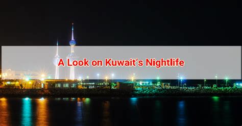 An Insight into Nightlife in Kuwait | Kuwait OFW