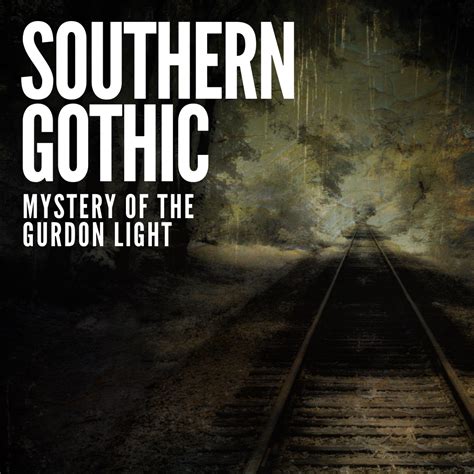 Mystery of the Gurdon Light — Southern Gothic