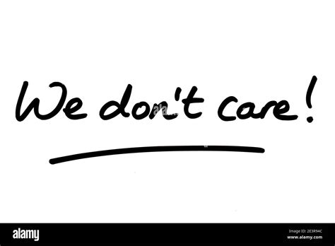 We dont care! handwritten on a white background Stock Photo - Alamy