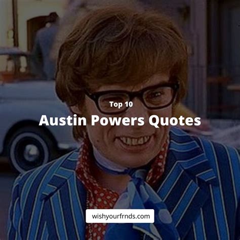 Top #10 Austin Powers Quotes - Wish Your Friends