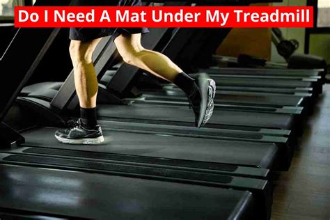 Do I Need A Mat Under My Treadmill(For Noise Reduction)2024