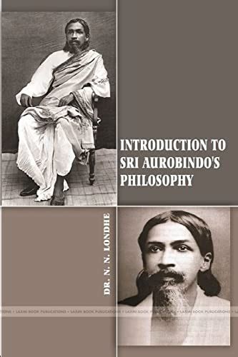 Introduction to Sri Aurobindo's Philosophy by Dr N N Londhe | Goodreads