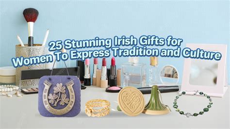 25 Stunning Irish Gifts for Women To Express Tradition and Culture