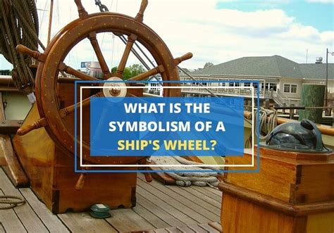 The Ship's Wheel and Its Symbolic Power - Symbol Sage