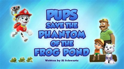 PAW Patrol: Season 6 - Pups Save the Phantom of the Frog Pond (2020 ...