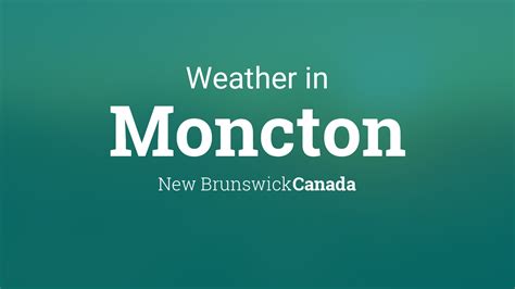 Weather for Moncton, New Brunswick, Canada