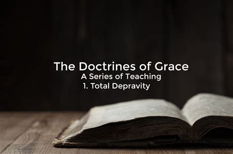 The Doctrines of Grace - Total Depravity