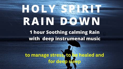 HOLY SPIRIT RAIN DOWN 1 hour deep instrumental music CALMING RAIN SOUND ...