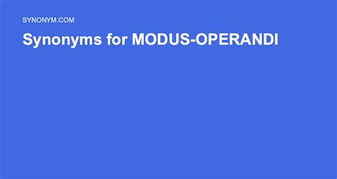 Another word for MODUS OPERANDI > Synonyms & Antonyms