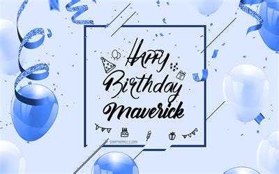 Download wallpapers 4k, Happy Birthday Maverick, Blue Birthday ...