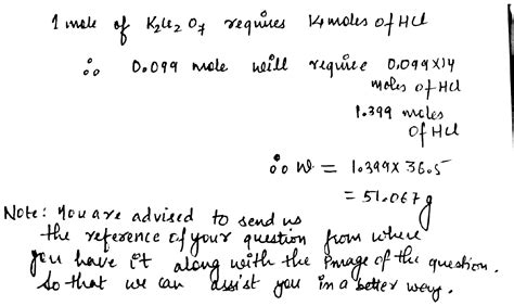 29.4g of K2Cr2O7 react with HCl K2Cr2O7 + HCl > 2KCl + 2CrCl3 +3Cl2 ...