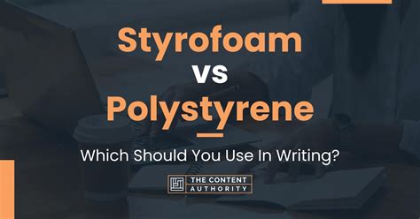 Styrofoam vs Polystyrene: Which Should You Use In Writing?