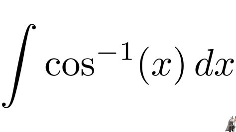 Integral cos^(-1)(x) - YouTube