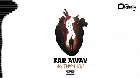 Lyrics & Translations of Far Away by Haitham Kim | Popnable