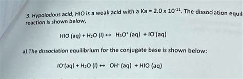 3. Hypoiodous acid, HIO is a weak acid with a Ka = 2.0 x 10?¹¹. The ...