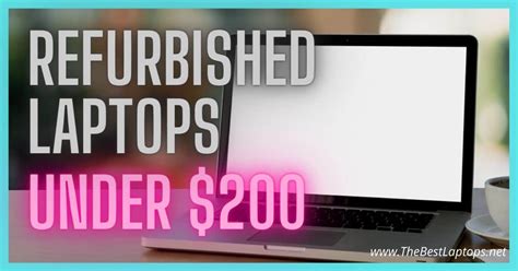 Top 9+ BEST Refurbished Laptops Under $200 in 2021