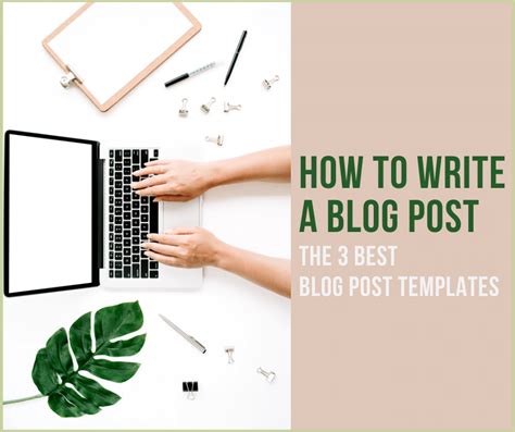 How to Write a Blog Post: The 3 Best Blog Post Templates