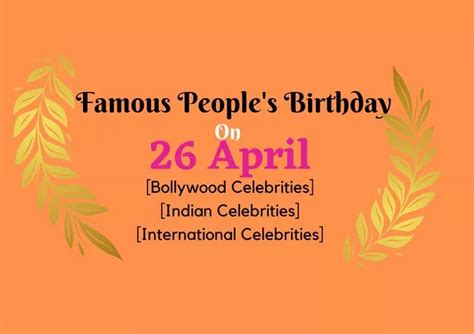 Famous People's Birthday on 26 April | Bollywood Product