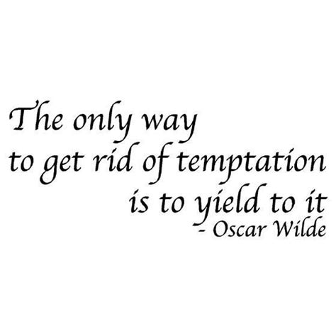 Oscar Wilde Temptation Quote : I Can Resist Anything Except Temptation ...