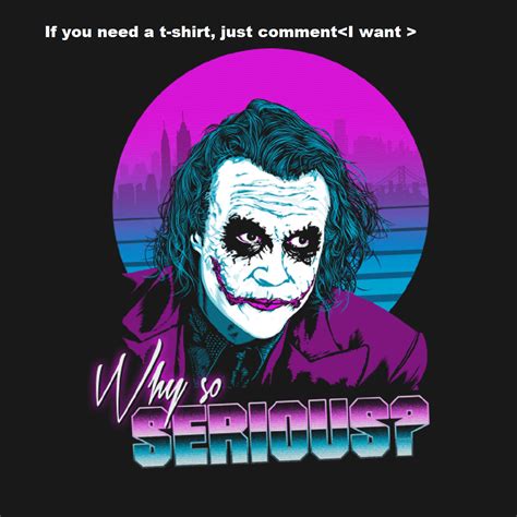 Why so serious : joker