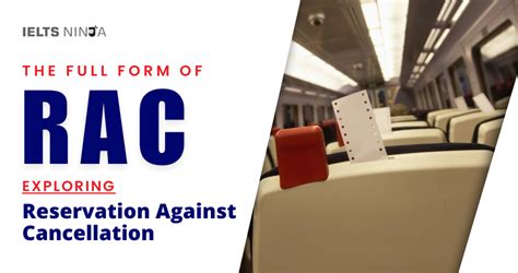 The Full Form of RAC: Exploring Reservation Against Cancellation