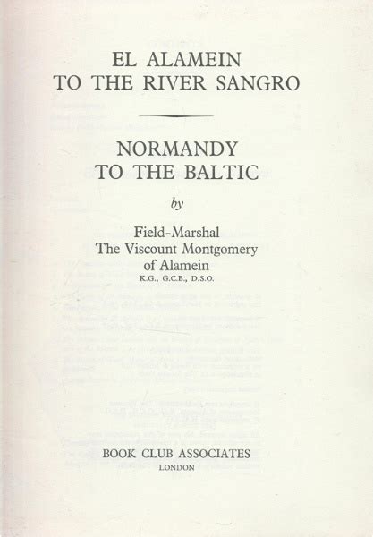 Montgomery Of Alamein El Alamein To The River Sangro Normandy To The ...