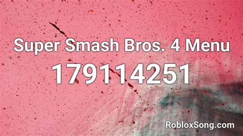 Super Smash Bros. 4 Menu Roblox ID - Roblox music codes