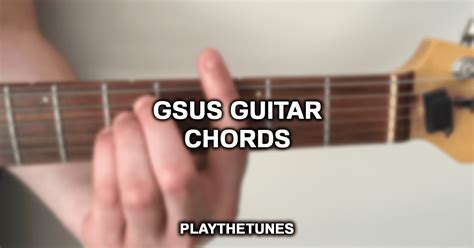 How To Play The Gsus Chord? (Ultimate Guide)