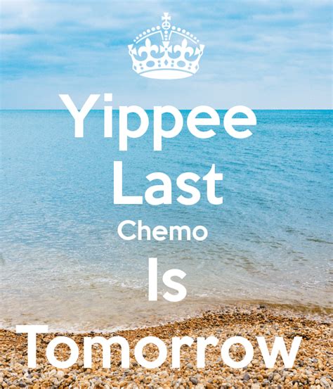 'Yippee Last Chemo Is Tomorrow ' Poster | Chemo, Chemo quotes, Cancer ...