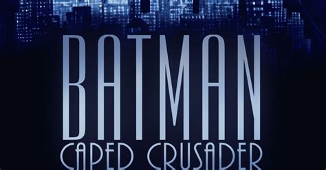 Batman: Caped Crusader Release Date Rumors: When Is it Coming Out on ...