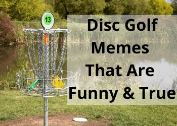 11+ Hilarious & True Disc Golf Memes | Discing Daily