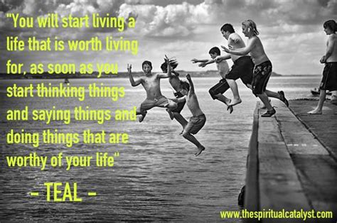 A Life Worth Living Quote | Teal's Blog