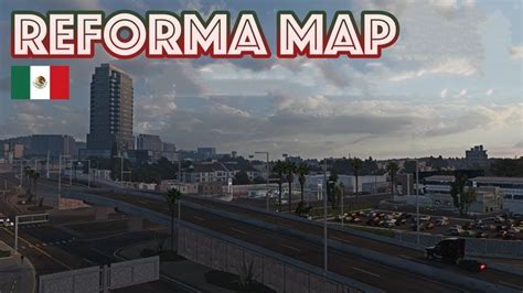 Reforma Map v2.4.4 (1.46.x) - ATS mods | American truck simulator mods