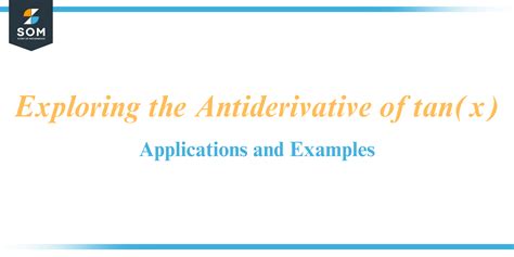 Exploring the Antiderivative of tan(x) - Applications and Examples