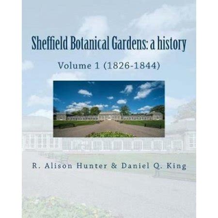 Sheffield Botanical Gardens: a history: Volume 1 (1826-1844) (Sheffield ...