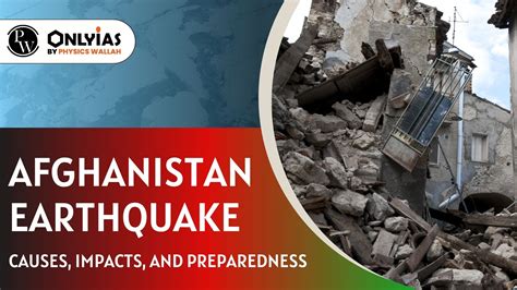 Afghanistan Earthquake: Causes, Impacts, And Preparedness - PWOnlyIAS