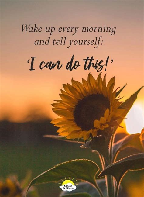 Wake up every morning & tell yourself: 'I can do this!' | 1000 | Told ...