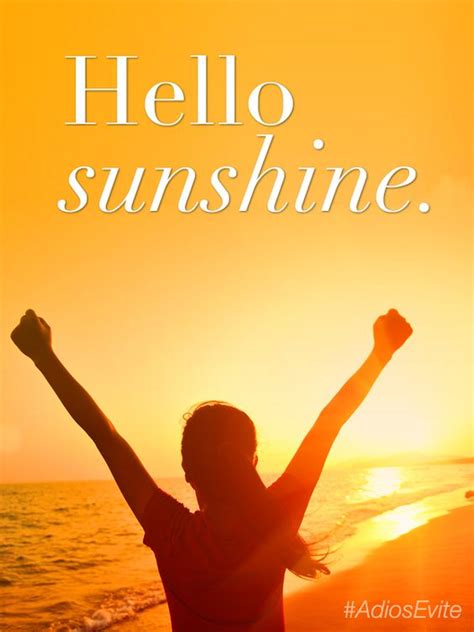 Hello sunshine! #AdiosEvite #inspirational #quotes #hello #sunshine ...