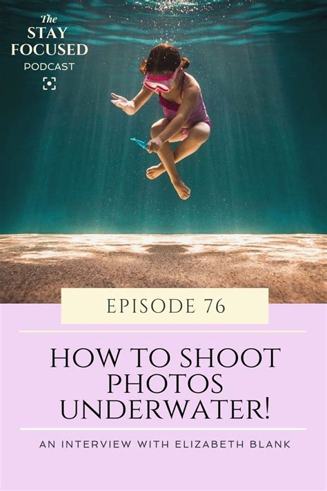 How To Shoot Photos Underwater | The Stay Focused Podcast #76 ...