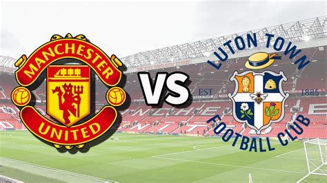 Man Utd vs Luton Town live stream: How to watch Premier League game ...