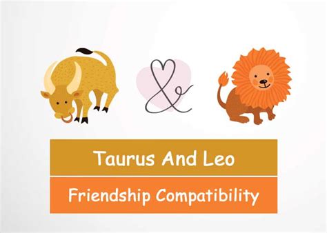 Taurus And Leo Friendship Compatibility | Revive Zone